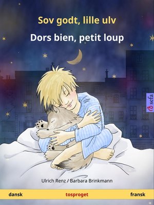 cover image of Sov godt, lille ulv – Dors bien, petit loup. Tosproget børnebog (dansk – fransk)